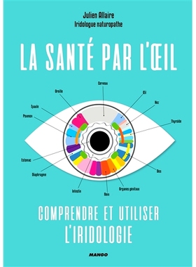 预订 La santé par l’oeil : comprendre et utiliser l’iridologie 从眼睛看健康：了解和使用虹膜学: 9782317018268