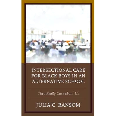 预订 Intersectional Care for Black Boys in an Alternative School: They Really Care about Us 对另一所学校黑人男孩的交叉照