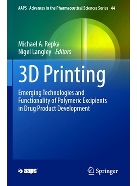 预订 3D Printing: Emerging Technologies and Functionality of Polymeric Excipients in Drug Product Development 3D打印：聚
