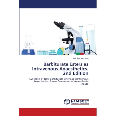 预订 Barbiturate Esters as Intravenous Anaesthetics. 2nd Edition 巴比妥酸酯作为静脉麻醉剂。*版: 9786208479244