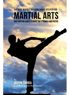 预订 The Best Muscle Building Shake Recipes for Martial Arts: High Protein Shakes to Make You Stronger and Faster
