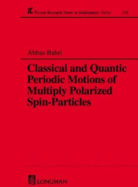 【预订】Classical and Quantic Periodic Motions of Multiply Polarized Spin-Particles
