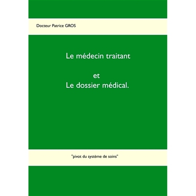 预订 Le Medecin Traitant Et Le Dossier Medical. 主治医师和*档案。: 9782322156474