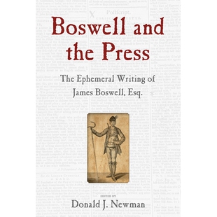 预订 Boswell and the Press: The Ephemeral Writing of James Boswell, Esq. 博斯韦尔和新闻界:詹姆斯 博斯韦尔先生的临时著作