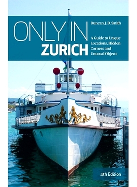 预订 Only in Zurich: A Guide to Unique Locations, Hidden Corners and Unusual Objects *苏黎世：独特地点、隐藏角落和不