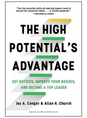 预订 The High Potential’s Advantage: Get Noticed, Impress Your Bosses, and Become a Top Leader 高潜力的优势：得到注意，