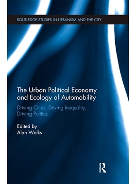预订 The Urban Political Economy and Ecology of Automobility: Driving Cities, Driving Inequality, Driving Politics 城市