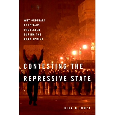 预订 Contesting the Repressive State: Why Ordinary Egyptians Protested During the Arab Spring 对抗专制国家：为什么普通埃