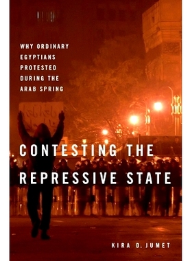 预订 Contesting the Repressive State: Why Ordinary Egyptians Protested During the Arab Spring 对抗专制国家：为什么普通埃