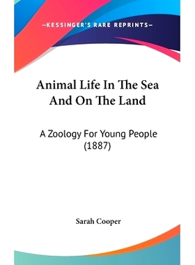 预订 Animal Life In The Sea And On The Land: A Zoology For Young People (1887): 9781120255174