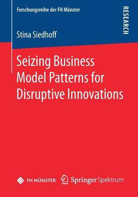 【预订】Seizing Business Model Patterns for Disruptive Innovations