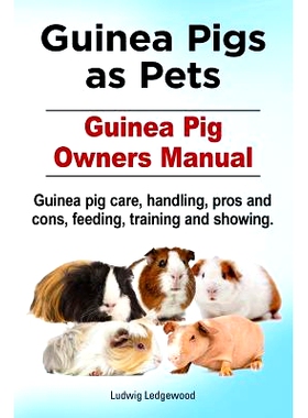 预订 Guinea Pigs as Pets. Guinea Pig Owners Manual. Guinea pig care, handling, pros and cons, feeding, training and show