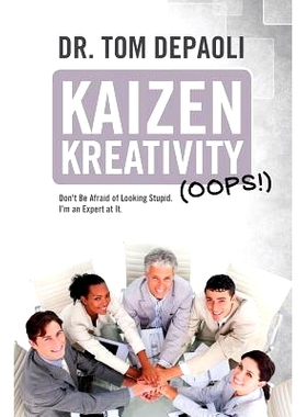 预订 Kaizen Kreativity (Oops!): Don’t Be Afraid of Looking Stupid. I’m an Expert at It.: 9781494913441