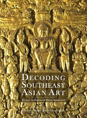 预订 Decoding Southeast Asian Art: Studies in Honor of Piriya Krairiksh 解码东南亚艺术：纪念皮里亚·克拉里克什的研究: 97