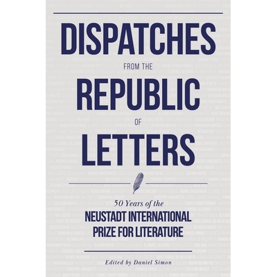 预订 Dispatches from the Republic of Letters: 50 Years of the Neustadt International Prize for Literature 公文派遣：新城
