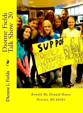 预订 Dionne Fields Talk Show 20: Ronald Mc Donald House Detroit, MI.48201: 9781539443483