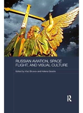 预订 Russian Aviation, Space Flight and Visual Culture: 9781138588202