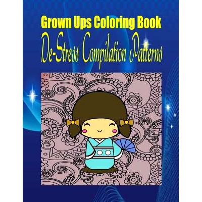 预订 Grown Ups Coloring Book De-Stress Compilation Patterns: 9781534726925