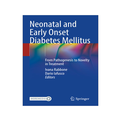 预订 Neonatal and Early Onset Diabetes Mellitus: From Pathogenesis to Novelty in Treatment