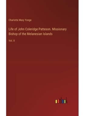预订 Life of John Coleridge Patteson. Missionary Bishop of the Melanesian Islands: Vol. II: 9783385393226