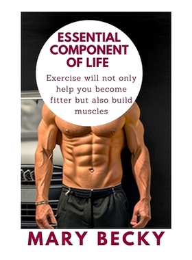 预订 Essential Component of Life: Exercise will not only help you become fitter but also build muscles: 9798378086771