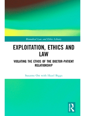 预订 Exploitation, Ethics and Law: Violating the Ethos of the Doctor-Patient Relationship 剥削、伦理学与法律：违反医患关