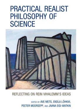 预订 Practical Realist Philosophy of Science: Reflecting on Rein Vihalemm’s Ideas 实践实在论科学哲学:反思莱因·维哈莱姆