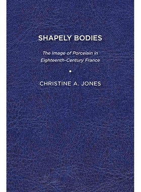 预订 Shapely Bodies: The Image of Porcelain in Eighteenth-Century France