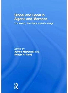 预订 Global and Local in Algeria and Morocco: The World, The State and the Village 阿尔及利亚和摩洛哥的全球化和本地化：