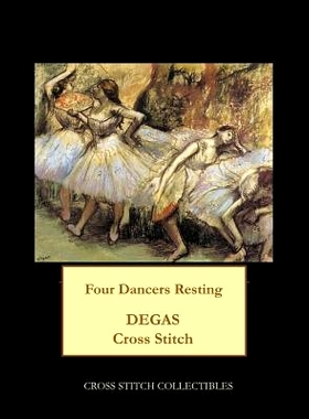 预订 Four Dancers Resting: Degas Cross Stitch Pattern: 9781977536075