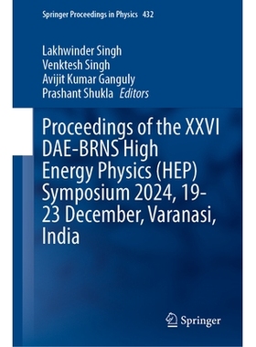 预订 Proceedings of the XXVI DAE-BRNS High Energy Physics (HEP) Symposium 2024, 19-23 December, Varanasi, India 2024 年