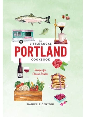 预订 Little Local Portland Cookbook 波特兰当地小食谱: 9781682684214