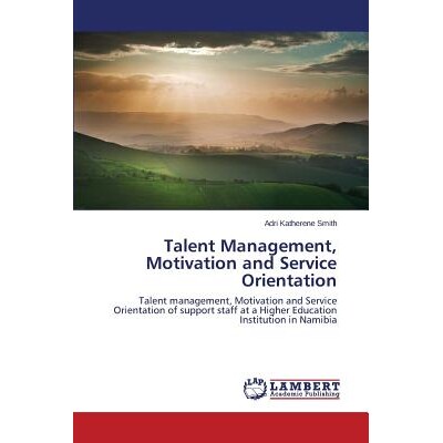 预订 Talent Management, Motivation and Service Orientation: Talent management, Motivation and Service Orientation of sup