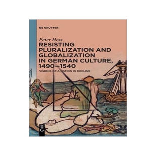 [预订]Resisting Pluralization and Globalization in German Culture, 1490–1540 9783111357492