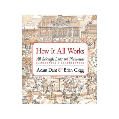 [预订]How It All Works: All Scientific Laws and Phenomena Illustrated & Demonstrated 9780711256781