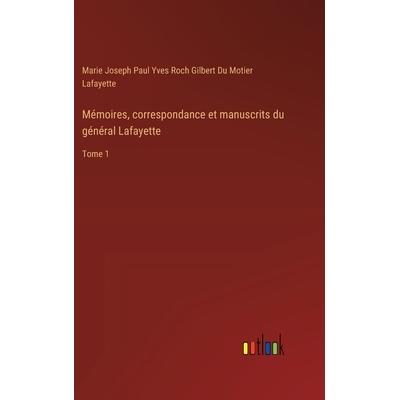 预订 Mémoires, correspondance et manuscrits du général Lafayette: Tome 1: 9783385095687