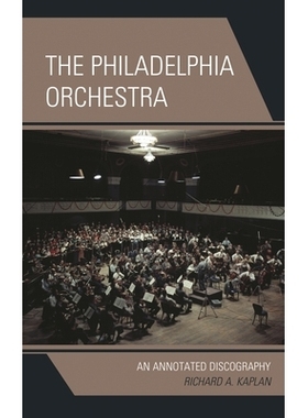 预订 The Philadelphia Orchestra: An Annotated Discography 费城管弦乐团：唱片评注: 9781442239159