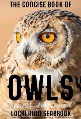 [预订]The Concise Book of Owls: A Guide to Nature’s Most Mysterious Birds 9781943737796
