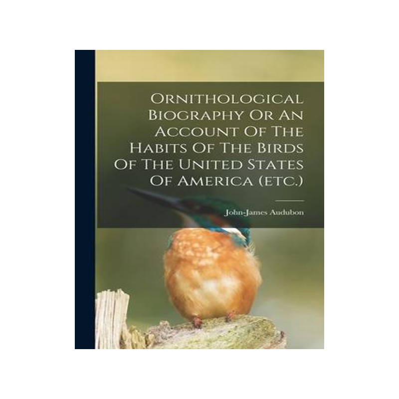 [预订]Ornithological Biography Or An Account Of The Habits Of The Birds Of The United States Of America (e 9781015568204