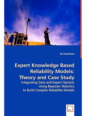 预订 Expert Knowledge Based Reliability Models: Theory and Case Study : Integrating Data and Expert Opinion Using Bayesi