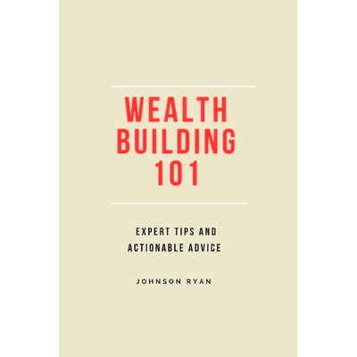 预订 Wealth Building 101: Expert Tips and Actionable Advice: 9798868239557