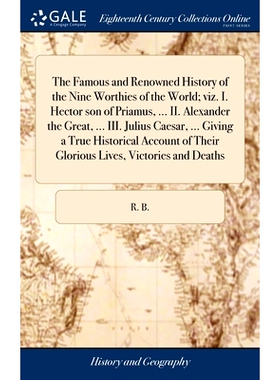 预订 The Famous and Renowned History of the Nine Worthies of the World; viz. I. Hector son of Priamus, ... II. Alexander