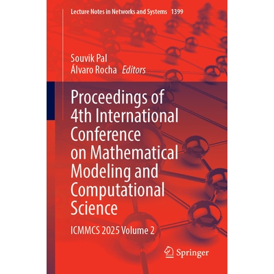 预订 Proceedings of 4th International Conference on Mathematical Modeling and Computational Science ICMMCS 2025, Volume