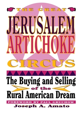 预订 Great Jerusalem Artichoke Circus: The Buying and Selling of the Rural American Dream: 9780816623440