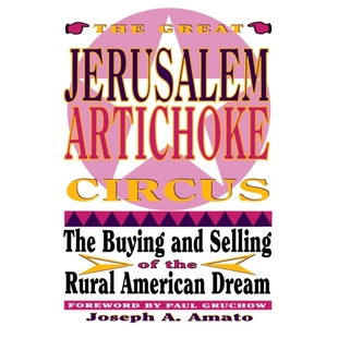 预订 Great Jerusalem Artichoke Circus: The Buying and Selling of the Rural American Dream: 9780816623440