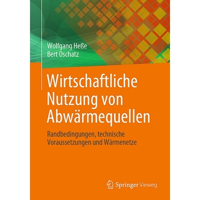 预订 Wirtschaftliche Nutzung Von Abwärmequellen: Randbedingungen, Technische Voraussetzungen Und Wärmenetze 9783658417