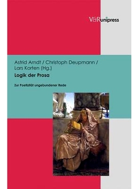 预订 Logik der Prosa: Zur Poetizität ungebundener Rede 散文的逻辑：论无拘无束的言语的诗性: 9783899719611