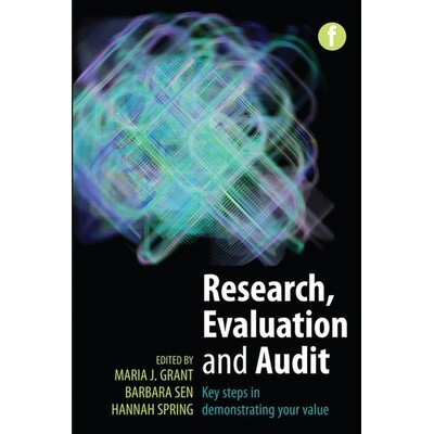 预订 Research, Evaluation and Audit: Key Steps in Demonstrating Your Value 研究，评估和审计：展示价值的关键步骤: 9781783