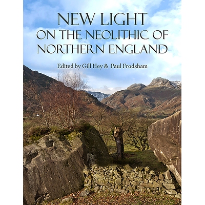 预订 The Neolithic of Northern England in a New Light 新视野下的北英格兰新石器时代: 9781789252668