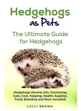 预订 Hedgehogs as Pets: Hedgehogs General Info, Purchasing, Care, Cost, Keeping, Health, Supplies, Food, Breeding and Mo